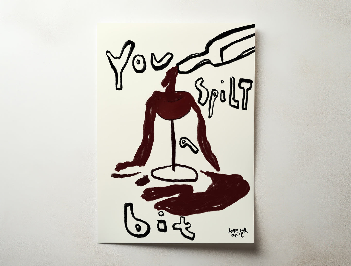 'you spilt a bit'